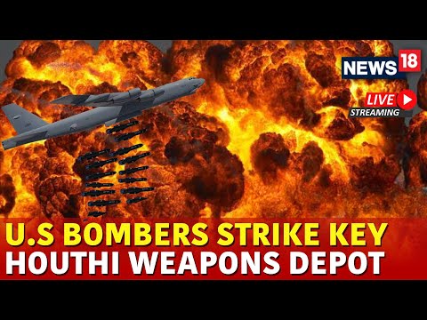 Live US Bombers Attack Key Houthi Targets And Destroys Weapon Depots | Houthi Latest News | N18G