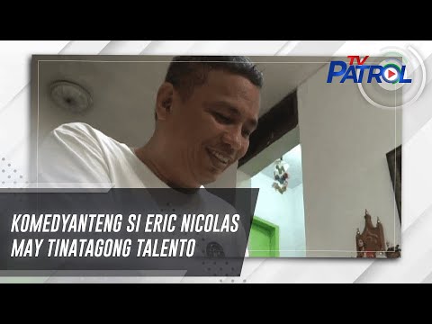 Komedyanteng si Eric Nicolas may tinatagong talento | TV Patrol