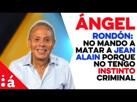 Ángel Rondón: No mando a matar a Jean Alain porque no tengo instinto criminal