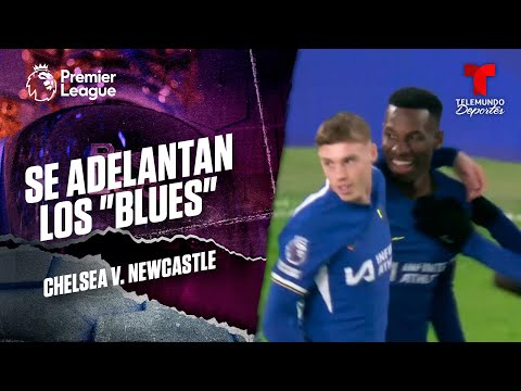 Taquito de Jackson y ya ganan los Blues | Chelsea v. Newcastle | Premier League