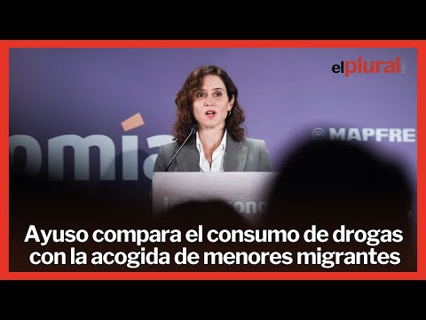 Ayuso compara el consumo de estupefacientes con la acogida de menores migrantes