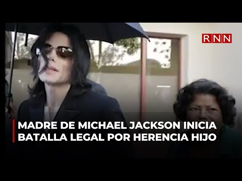 Madre de Michael Jackson inicia batalla legal por la herencia de su hijo