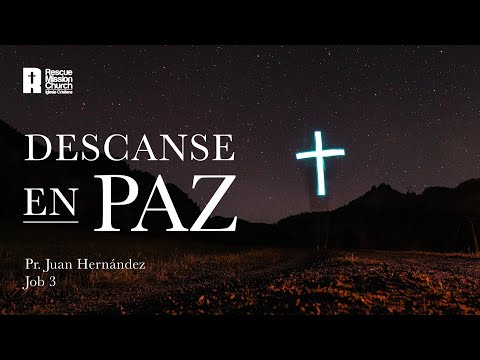 Descanse en paz | Job 3 | Pr. Juan Hernández