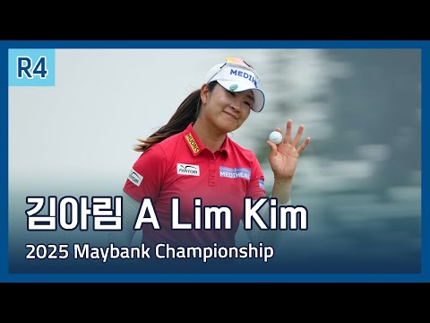 김아림 A Lim Kim | LPGA 2025 Maybank Championship 파이널 라운드 하이라이트