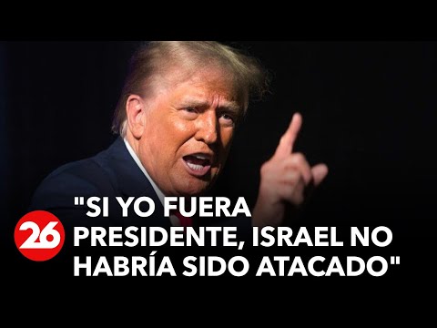 Donald Trump: Si yo fuera presidente, Israel no habría sido atacado