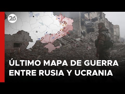 El último mapa de la guerra entre Rusia y Ucrania