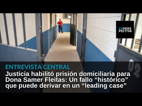 Justicia habilitó prisión domiciliaria para Donna Samer Fleitas: Un fallo “histórico”