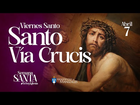 Vía Crucis Viernes Santo 2023 Arquidiócesis de Manizales