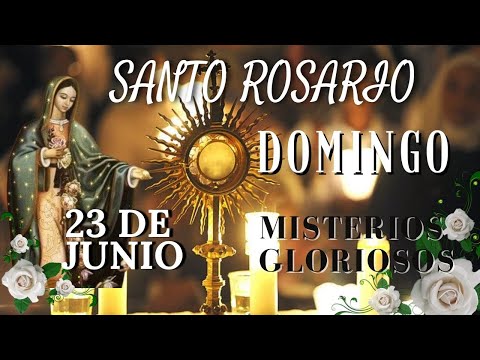 SANTO ROSARIO DE HOY DOMINGO 23 DE JUNIO