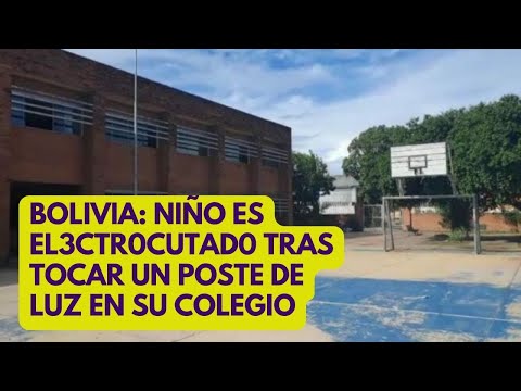 BOLIVIA: niño es el3ctr0cutad0 tras tocar un poste de luz en su colegio