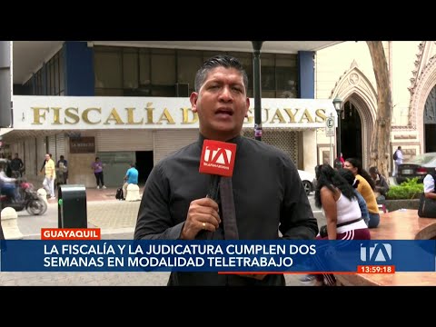 Guayaquil: Fiscalía y Judicatura cumplen dos semanas en modalidad teletrabajo