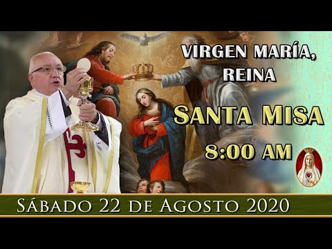 Misa en vivo, Sábado 22 de Agosto de 2020, 7 A.M. María Reina.  por tus intenciones.