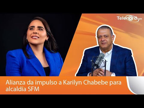 Alianza da impulso a Karilyn Chabebe para alcaldía SFM explica Luis Ernesto Camilo