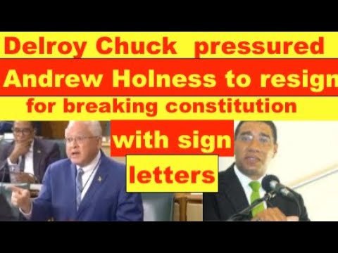 Delroy Chuck pressured Andrew Holness to resign for breaking constitution with sign letters