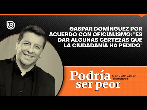 Gaspar Domínguez por acuerdo con Oficialismo: Es dar algunas certezas que la ciudadanía ha pedido