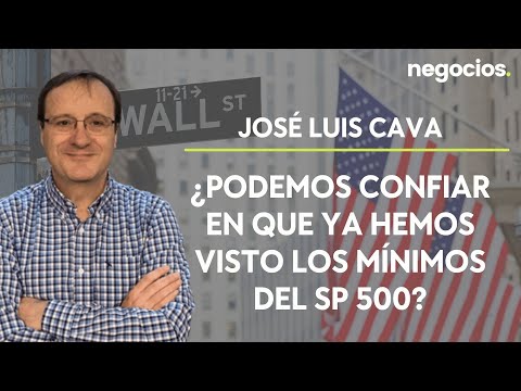 José Luis Cava: ¿Podemos confiar en que ya hemos visto los mínimos del SP 500?