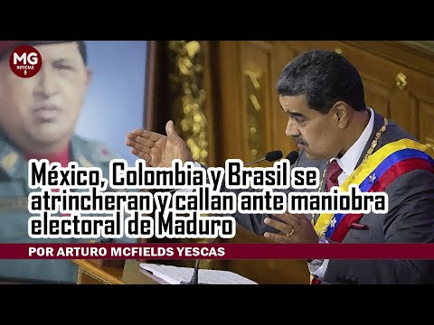 MÉXICO, COLOMBIA Y BRASIL SE ATRINCHERAN Y CALLAN ANTE MANIOBRA ELECTORAL DE MADURO