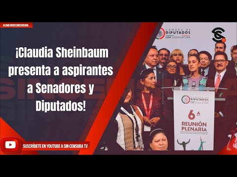 ¡Claudia Sheinbaum presenta a aspirantes a Senadores y Diputados!