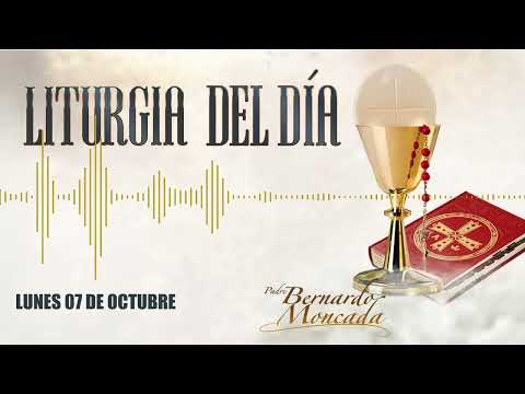 Liturgia - Lunes 07 de Octubre - @PadreBernardoMoncada