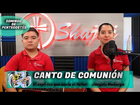 CANTO - El espíritu que envia el Señor, CANTO DE COMUNIÓN PARA DOMINGO DE PENTECOSTÉS - SHAJAJ.