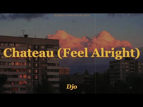 Djo - Chateau (Feel Alright) [lyrics]