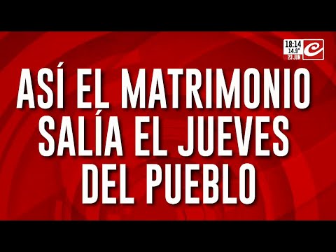 Búsqueda de Loan: así el matrimonio salía el jueves del pueblo