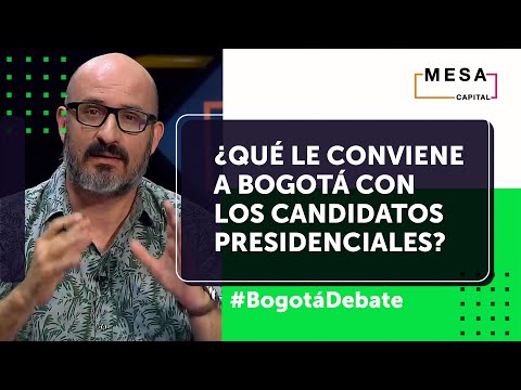 ¿Qué programa presidencial le conviene a Bogotá? | Bogotá Debate | Mesa Capital