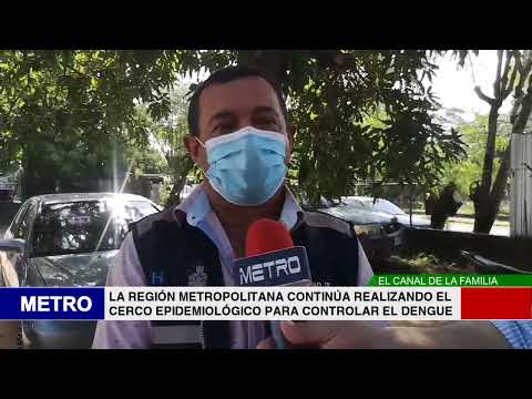 LA REGIÓN METROPOLITANA CONTINÚA REALIZANDO EL CERCO EPIDEMIOLÓGICO PARA CONTROLAR EL DENGUE