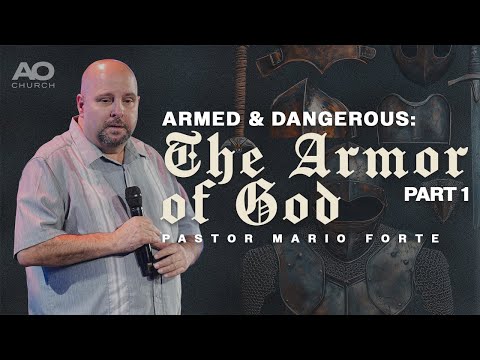 Armed & Dangerous: The Armor of God - Part 1 | Pastor Mario Forte | AO Church