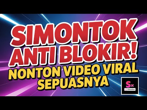 Simontok Anti Blokir! CARA Nonton Video VIRAL Paling Mudah Tanpa VPN