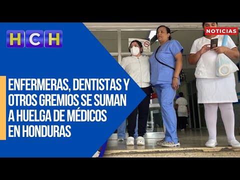 Enfermeras, dentistas y otros gremios se suman a huelga de médicos en Honduras