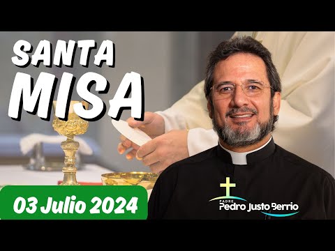 Santa Misa de hoy Miércoles 03 Julio de 2024 | Padre Pedro Justo Berrío
