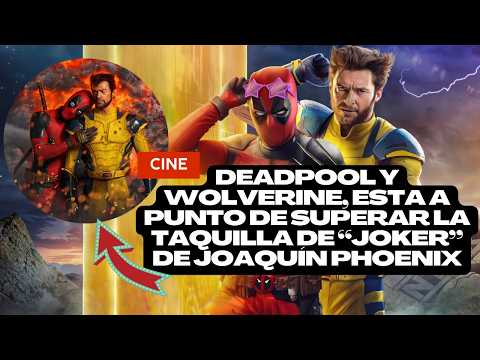 Deadpool y Wolverine SUPERA los 800 MILLONES en taquilla mundial, ¡superará la taquilla de Joker!