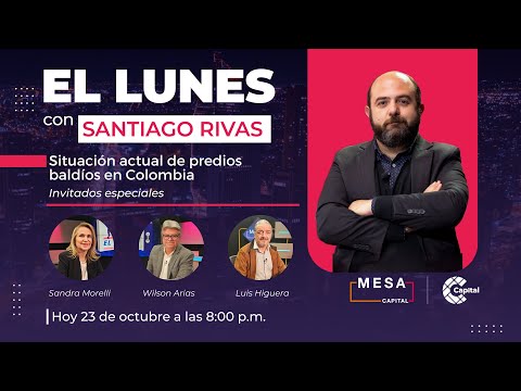 Situación actual de los predios baldíos en Colombia | El Lunes - Mesa Capital | 23/10/23
