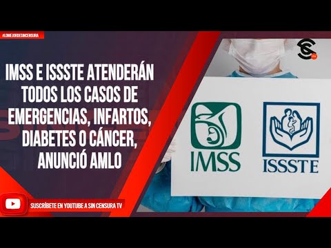 IMSS e ISSSTE atenderán todos los casos de emergencias, infartos, diabetes o cáncer, anunció AMLO