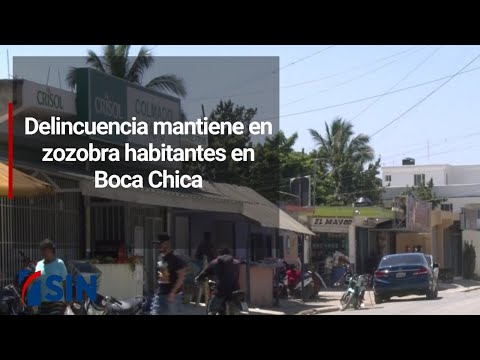 Delincuencia mantiene en zozobra habitantes en Boca Chica