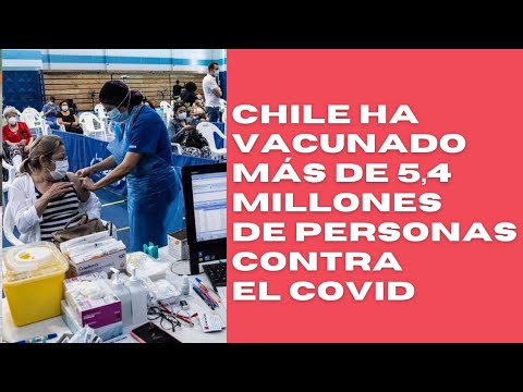 Chile en su plan de vacunación ha vacunado más de 5,4 millones de personas