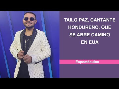 Tailo Paz, cantante hondureño, que se abre camino en EUA