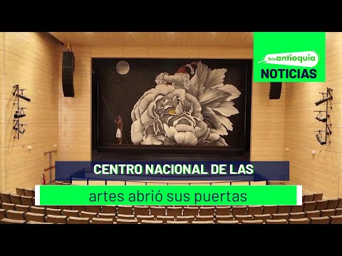 Centro nacional de las artes abrió sus puertas - Teleantioquia Noticias