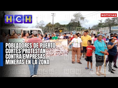 Pobladores de Puerto Cortés protestan contra empresas mineras en la zona