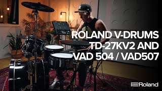 Roland V-Drums TD-27KV2 and VAD504 / VAD507 Overview