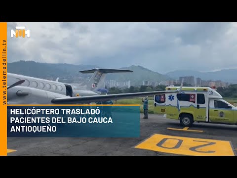 Helicóptero trasladó pacientes del Bajo Cauca antioqueño - Telemedellín