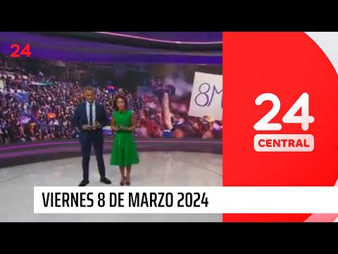 24 Central - Viernes 8 de marzo 2024 | 24 Horas TVN Chile