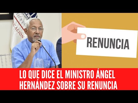 LO QUE DICE EL MINISTRO ÁNGEL HERNÁNDEZ SOBRE SU RENUNCIA