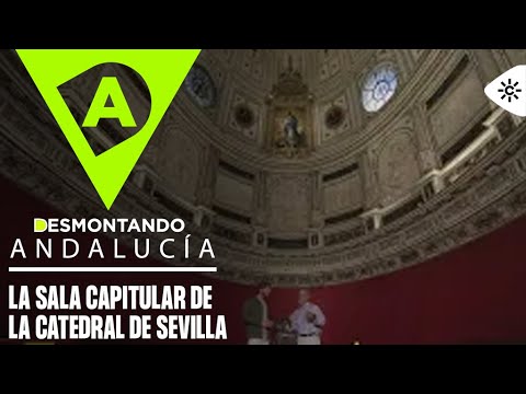 Desmontando Andalucía | Innovación renacentista en la Sala Capitular de la Catedral de Sevilla