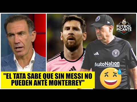 El Tata sabe que SIN MESSI, Inter Miami NO tiene chance ante Rayados de Monterrey | Futbol Picante