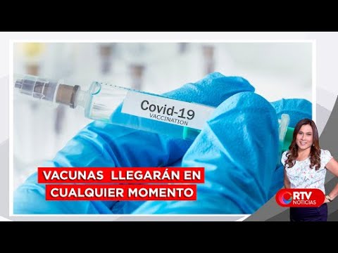 Vacunas contra la COVID-19 llegarán en cualquier momento  - RTV Noticias