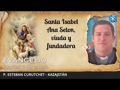 Evangelio de hoy, 4 de enero de 2022 | Santa Isabel Ana Seton, viuda y fundadora