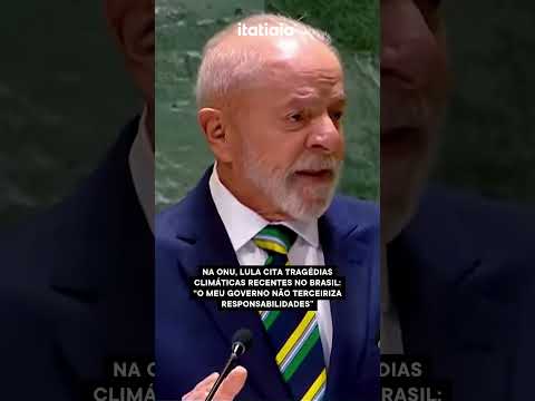 NA ONU, LULA CITA TRAGÉDIAS CLIMÁTICAS QUE OCORRERAM NO BRASIL AO COBRAR ACORDOS CLIMÁTICOS