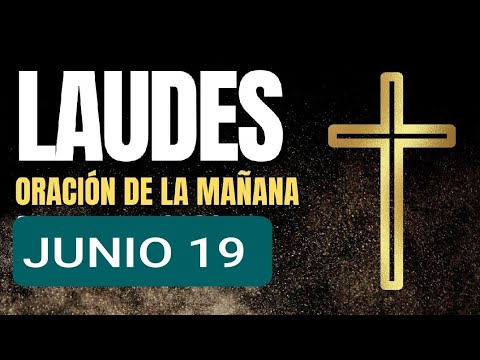 ? LAUDES, LECTURAS DEL OFICIO Y EVANGELIO DE HOY MIÉRCOLES 19 DE JUNIO/24. LITURGIA DE LAS HORAS